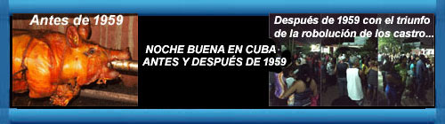 Antes de 1959, el olor a lechn asado inundaba La Habana en diciembre. As era el fin de ao en Cuba antes de la revolucin, cuando ni a las familias de bajos recursos les faltaba el cerdo en su cena de Nochebuena. Por Tania Quintero Lucerna.         CUBADEMOCRACIAYVIDA.ORG     web/folder.asp?folderID=136