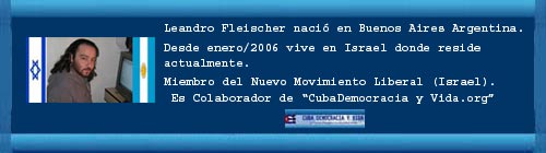 QU QUIEREN LOS "INDIGNADOS". Israel y la "solucin" cubana. Por Leandro Fleischer. web/folder.asp?folderID=136 