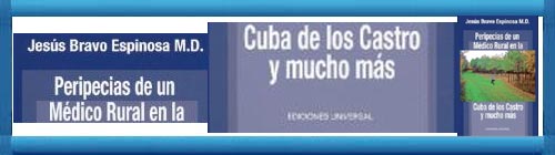 INFORMACI�N SOBRE NUEVO LIBRO: "Peripecias de un m�dico rural en la Cuba de los Castro y mucho m�s" del escritor Jes�s Bravo Espinosa. web/folder.asp?folderID=136 