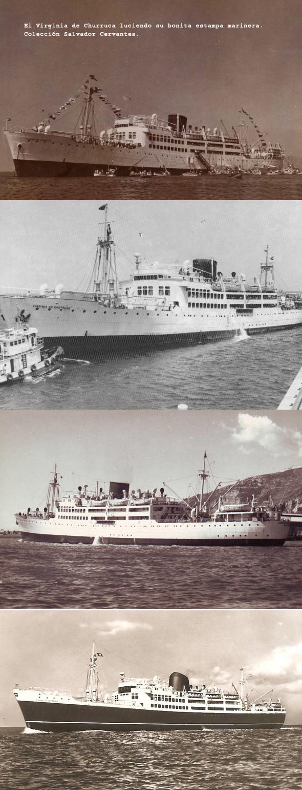 Soy un Oficial-Jefe de la Marina Mercante Espaola, desde los aos 1960 al 62 estuve como oficial en el trasatlntico espaol Virginia de Churruca, donde viajaron, en esa poca, miles de refugiados cubanos... web/folder.asp?folderID=136 