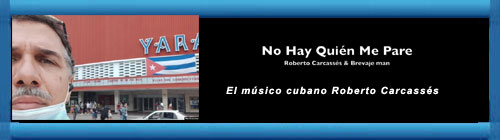 VIDEO: "No hay quien me pare": Robertico Carcassés marcha a ritmo de conga por la Calle 23 y lo estrena en YouTube              CUBADEMOCRACIAYVIDA.ORG                                                                                                                    web/folder.asp?folderID=136 
