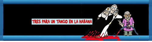 "TRES PARA UN TANGO EN LA HABANA". Por Alfredo Pong. cubademocraciayvida.org web/folder.asp?folderID=136