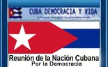 BLOG: "REUNI�N DE LA NACI�N CUBANA". Por la Democracia.
