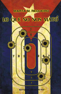LIBRO: "LO QUE NO NOS MATÓ". Marta M. Requeiro Dueñas