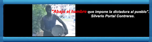 VIDEO-UNPACU: "Abajo el hambre que impone la dictadura al pueblo". Por Silverio Portal Contreras.                                            CUBA DEMOCRACIA Y VIDA.ORG                                                          web/article.asp?artID=53310            