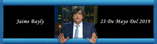 VIDEO: Jaime Bayly 23 De Mayo Del 2019. cubademocraciayvida.org web/folder.asp?folderID=136