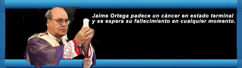 Se agrava estado de salud del cardenal cubano Jaime Ortega. cubademocraciayvida.org web/folder.asp?folderID=136