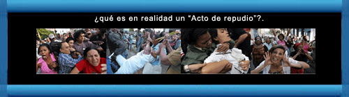 Qu es un "Acto de Repudio"?. Por Eloy A Gonzlez. cubademocraciayvida.org  web/article.asp?artID=28217 