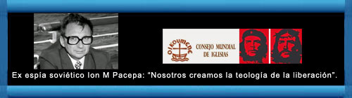 Ex espa sovitico, Ion M Pacepa: "Nosotros creamos la Teologa de la Liberacin. 