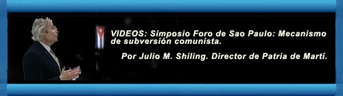 VIDEOS: Simposio Foro de Sao Paulo: Mecanismo de subversi�n comunista. Por Julio M. Shiling. cubademocraciayvida.org web/folder.asp?folderID=136  
