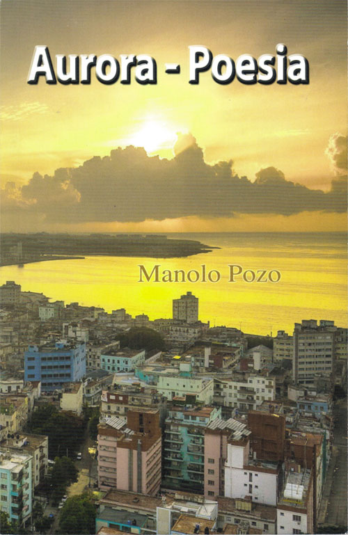 "Aurora-Poesía": Nuevo libro de Manolo Pozo. Escritor, Periodista Independiente. cubademocraciayvida.org web/folder.asp?folderID=136