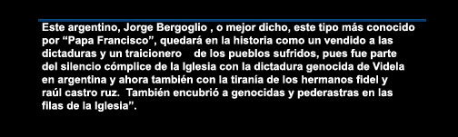 El Papa Francisco apoya a los comunistas en Cuba. Por el Dr. Antonio A. Acosta. Presidente del Colegio de Periodistas de Cuba (E) Delegaciones N.J.N.Y. cubademocraciayvida.org/web web/folder.asp?folderID=136  