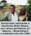 Entrevistas realizadas a Guillermo Miln Reyes, editor y redactor de esta pgina Web "Cuba Democracia Y Vida.org", por varios periodistas de importantes peridicos en Maputo-Mozambique, a mediados del 2004. CUBA DEMOCRACIA Y VIDA.ORG