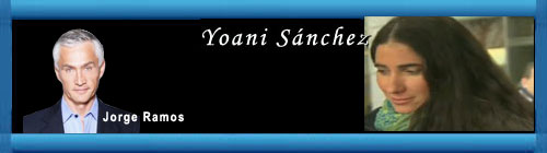 CUBA: La amenaza a Yoani Snchez. Por el periodista Jorge Ramos.  web/folder.asp?folderID=136