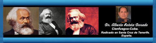 Karl Marx, no lo culpis por lo que otros han deshecho. (A propsito del bicentenario del natalicio de Karl Marx). Por el Dr. Alberto Roteta Dorado. cubademocraciayvida.org web/folder.asp?folderID=136  