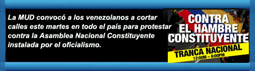 VENEZUELA: La oposicin venezolana inst a cortar calles este martes en rechazo a la Constituyente de la dictadura de Maduro. cubademocraciayvida.org web/folder.asp?folderID=136