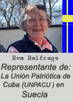 Eva Belfrage: Representante de la Uni�n Patri�tica de Cuba (UNPACU) en Suecia. Editor and collaborator for the English/Swedish page of �Cuba Democracia y Vida�