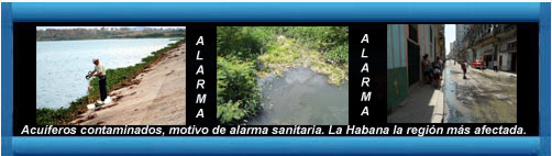 Acuferos contaminados, motivo de alarma sanitaria.  cubademocraciayvida.org web/folder.asp?folderID=136 