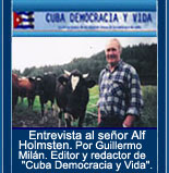 SER CAMPESINO EN UN PA�S LIBRE. Entrevista al se�or Alf Holmsten. Por: Guillermo Mil�n Reyes. Editor y redactor de "Cuba Democracia y Vida".