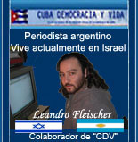 Leandro Fleischer. Periodista Argentino. Colaborador de Cuba Democracia y Vida en Israel. 