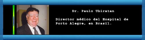 "Salud, Salud, Salud": Al fin un mdico sabio. Por el Dr. Paulo Ubiratan. Director mdico del Hospital de Porto Alegre, en Brasil. web/folder.asp?folderID=136 