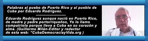 VIDEO: Palabras al puebo de Puerto Rico y al pueblo de Cuba por Eduardo Rodrguez. cubademocraciayvida.org web/folder.asp?folderID=136