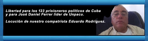VIDEO: Libertad para los 123 prisioneros polticos de Cuba y para Jos Daniel Ferrer lder de Unpacu. Locucin de nuestro compatriota Eduardo Rodrguez. cubademocraciayvida.org web/folder.asp?folderID=136